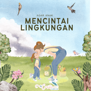 agar anak mencintai lingkungan