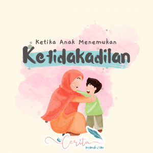Ketika anak menemukan ketidakadilan